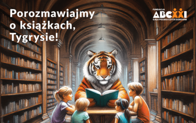 Zdjęcie do &bdquo;Porozmawiajmy o książkach, Tygrysie!&rdquo; &ndash; XXIII Og&oacute;lnopolski Tydzień Czytania Dzieciom