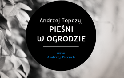 Zdjęcie do Andrzej Topczyj, &bdquo;Pieśni w ogrodzie&rdquo;, Rzesz&oacute;w 2014